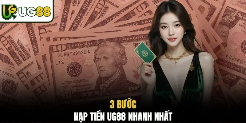 3 bước nạp tiền UG88 nhanh nhất