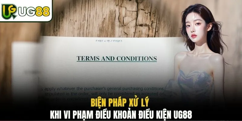 Biện pháp xử lý khi vi phạm điều khoản điều kiện UG88