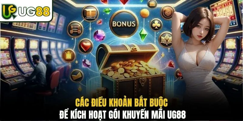 Các điều khoản bắt buộc để kích hoạt gói khuyến mãi UG88