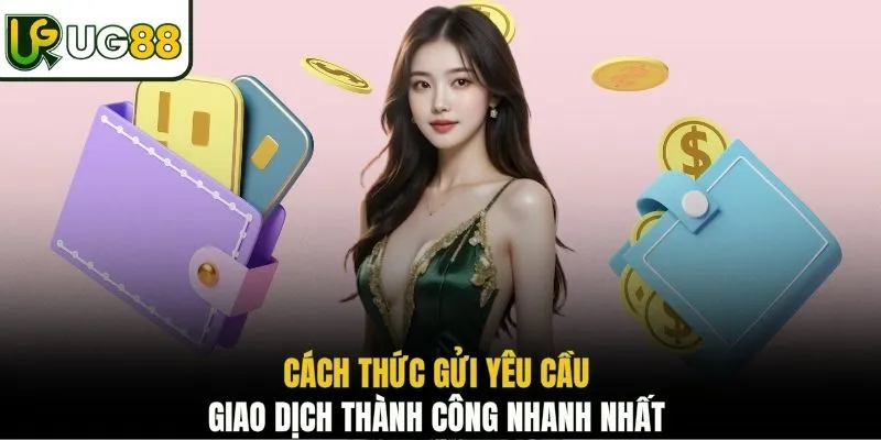 Cách thức gửi yêu cầu giao dịch thành công nhanh nhất
