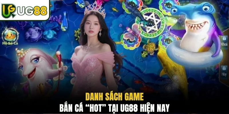 Danh sách game bắn cá “hot” tại UG88 hiện nay