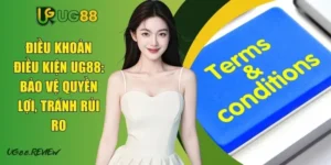 Điều Khoản Điều Kiện UG88: Bảo Vệ Quyền Lợi, Tránh Rủi Ro