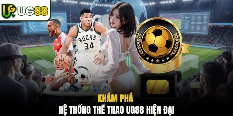 Khám phá hệ thống thể thao UG88 hiện đại
