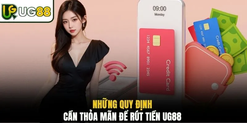 Những quy định cần thỏa mãn để rút tiền UG88