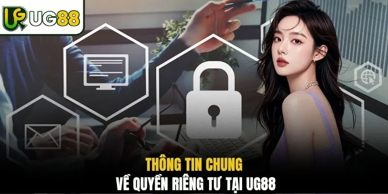 Thông tin chung về quyền riêng tư tại UG88