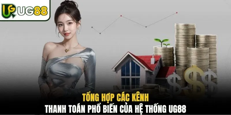 Tổng hợp các kênh thanh toán phổ biến của hệ thống UG88