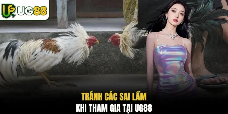 Tránh các sai lầm khi tham gia tại UG88