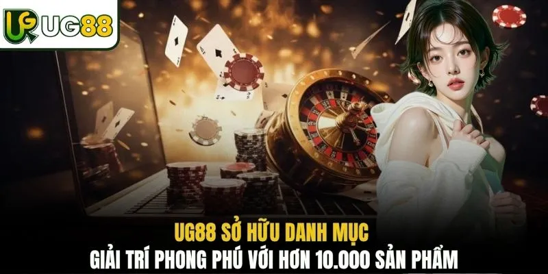 UG88 sở hữu danh mục giải trí phong phú với hơn 10.000 sản phẩm